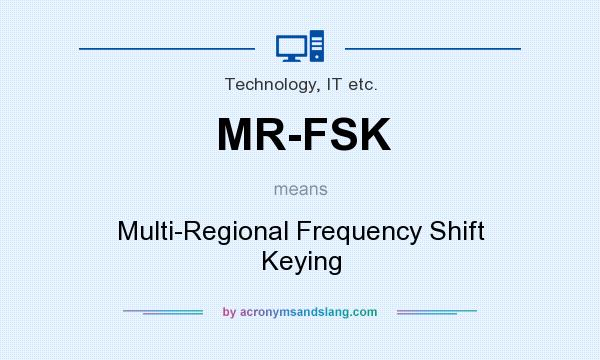 What does MR-FSK mean? It stands for Multi-Regional Frequency Shift Keying