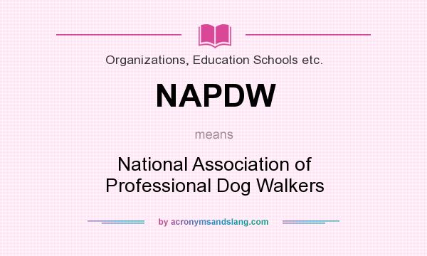 What does NAPDW mean? It stands for National Association of Professional Dog Walkers