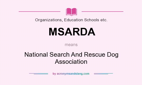 What does MSARDA mean? It stands for National Search And Rescue Dog Association