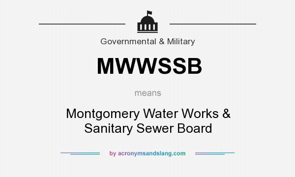 What does MWWSSB mean? It stands for Montgomery Water Works & Sanitary Sewer Board