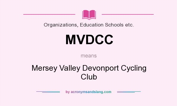 What does MVDCC mean? It stands for Mersey Valley Devonport Cycling Club