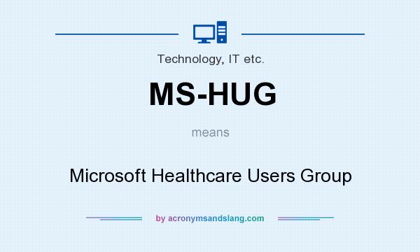What does MS-HUG mean? It stands for Microsoft Healthcare Users Group