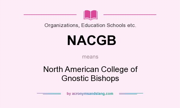 What does NACGB mean? It stands for North American College of Gnostic Bishops