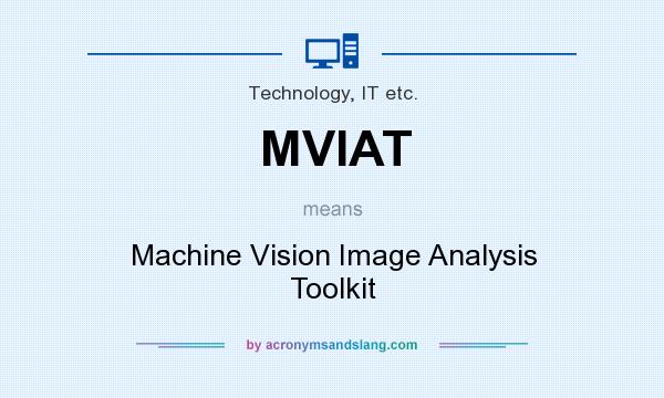 What does MVIAT mean? It stands for Machine Vision Image Analysis Toolkit