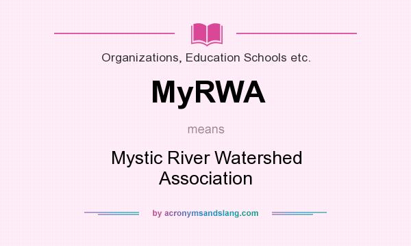 What does MyRWA mean? It stands for Mystic River Watershed Association