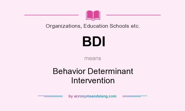 What does BDI mean? It stands for Behavior Determinant Intervention