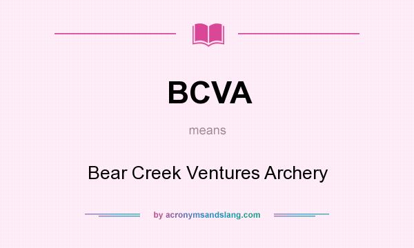 What does BCVA mean? It stands for Bear Creek Ventures Archery