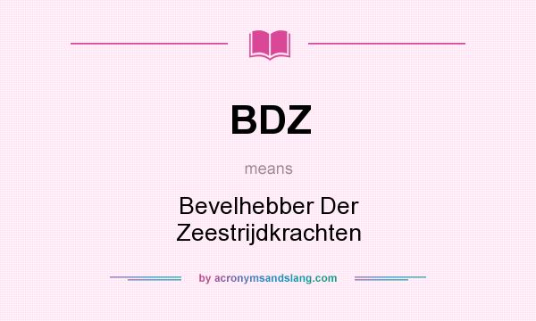 What does BDZ mean? It stands for Bevelhebber Der Zeestrijdkrachten