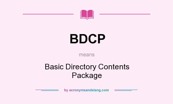 What does BDCP mean? It stands for Basic Directory Contents Package