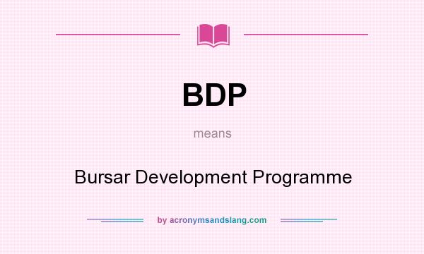 What does BDP mean? It stands for Bursar Development Programme