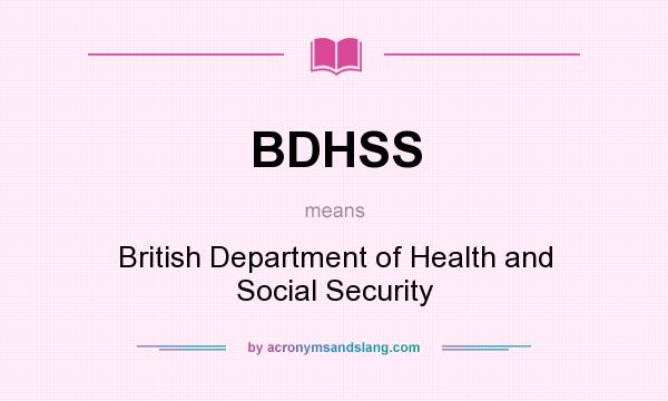 What does BDHSS mean? It stands for British Department of Health and Social Security