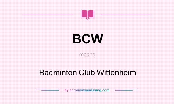 What does BCW mean? It stands for Badminton Club Wittenheim