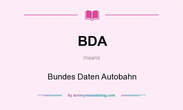 What does BDA mean? It stands for Bundes Daten Autobahn