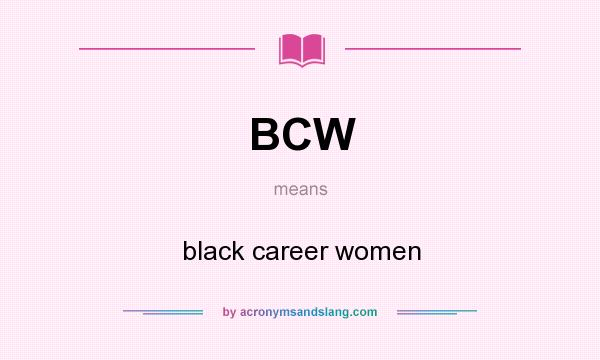 What does BCW mean? It stands for black career women