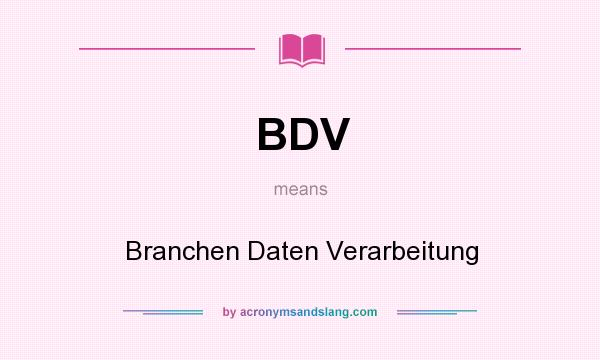 What does BDV mean? It stands for Branchen Daten Verarbeitung