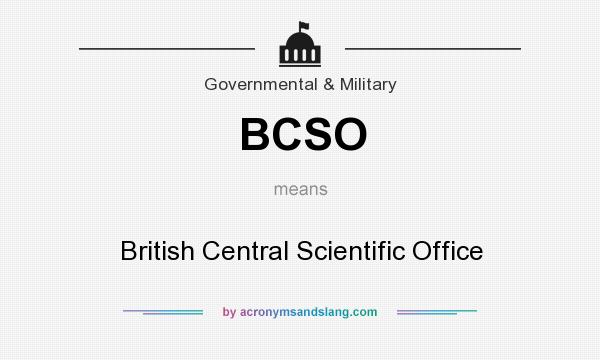 What does BCSO mean? It stands for British Central Scientific Office