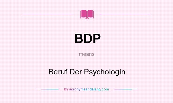 What does BDP mean? It stands for Beruf Der Psychologin