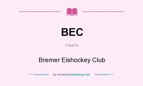 What does BEC mean? It stands for Bremer Eishockey Club