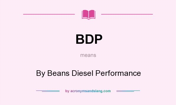 What does BDP mean? It stands for By Beans Diesel Performance