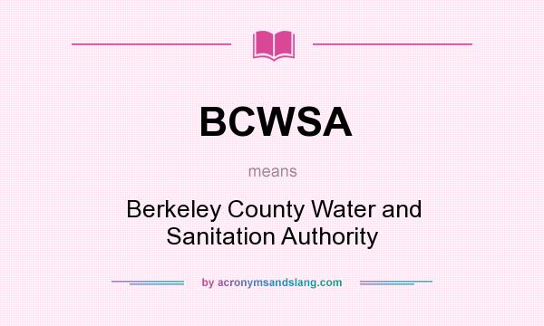 What does BCWSA mean? It stands for Berkeley County Water and Sanitation Authority