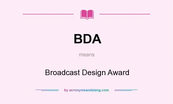 What does BDA mean? It stands for Broadcast Design Award