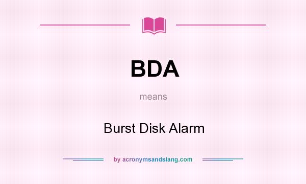 What does BDA mean? It stands for Burst Disk Alarm