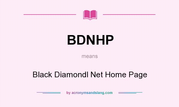 What does BDNHP mean? It stands for Black Diamondl Net Home Page