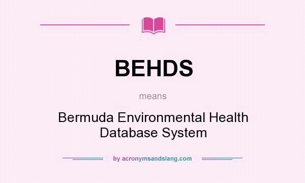 What does BEHDS mean? It stands for Bermuda Environmental Health Database System
