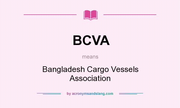 What does BCVA mean? It stands for Bangladesh Cargo Vessels Association