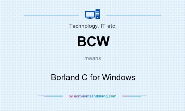 What does BCW mean? It stands for Borland C for Windows