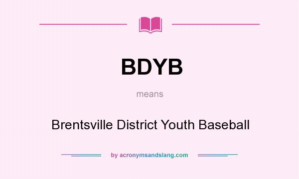 What does BDYB mean? It stands for Brentsville District Youth Baseball