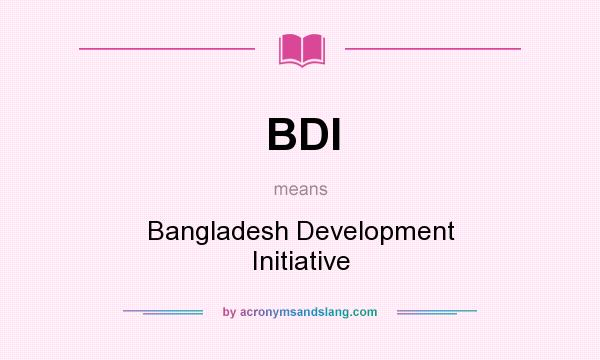 What does BDI mean? It stands for Bangladesh Development Initiative