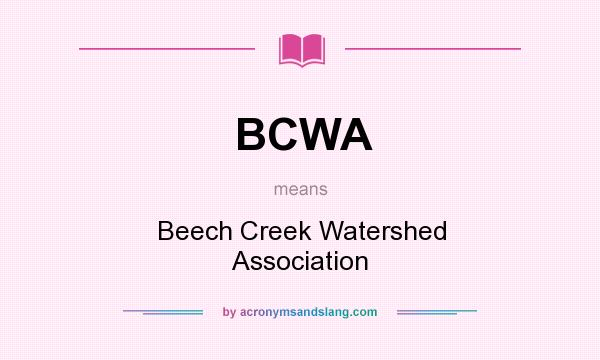 What does BCWA mean? It stands for Beech Creek Watershed Association