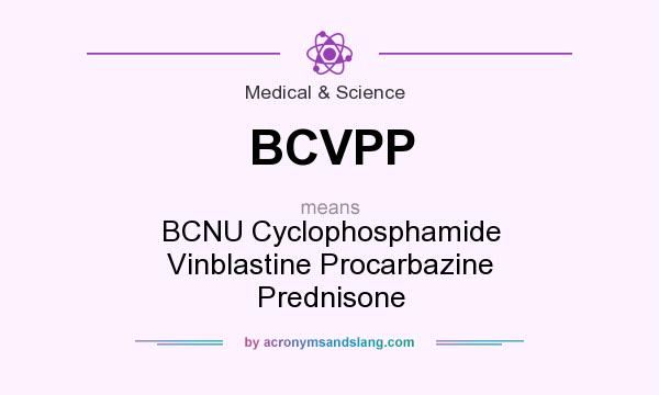 What does BCVPP mean? It stands for BCNU Cyclophosphamide Vinblastine Procarbazine Prednisone