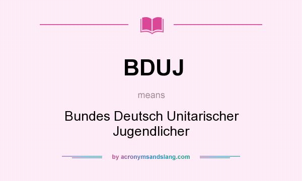 What does BDUJ mean? It stands for Bundes Deutsch Unitarischer Jugendlicher