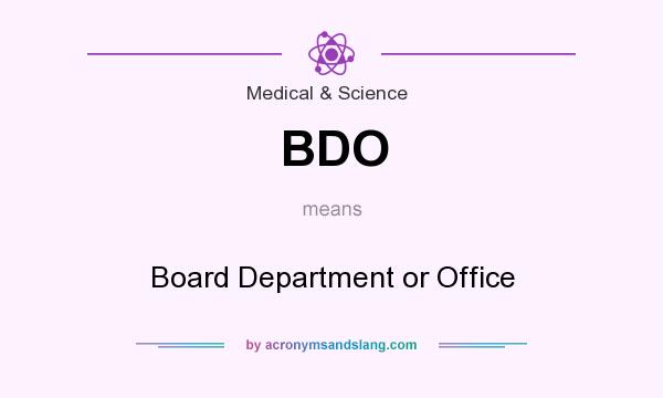 What does BDO mean? It stands for Board Department or Office