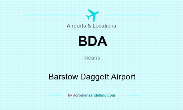 What does BDA mean? It stands for Barstow Daggett Airport
