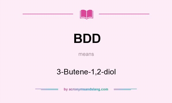 What does BDD mean? It stands for 3-Butene-1,2-diol