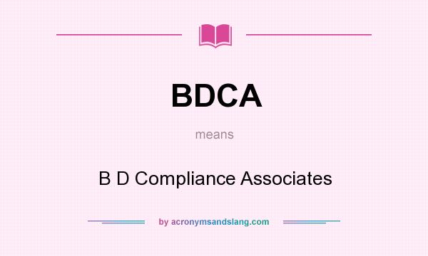 What does BDCA mean? It stands for B D Compliance Associates