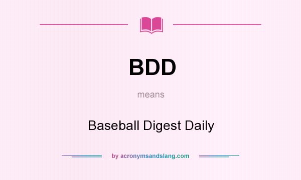 What does BDD mean? It stands for Baseball Digest Daily