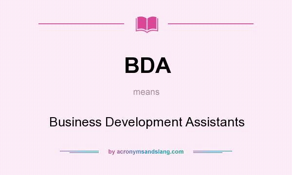 What does BDA mean? It stands for Business Development Assistants