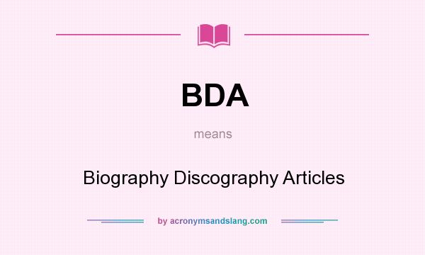What does BDA mean? It stands for Biography Discography Articles