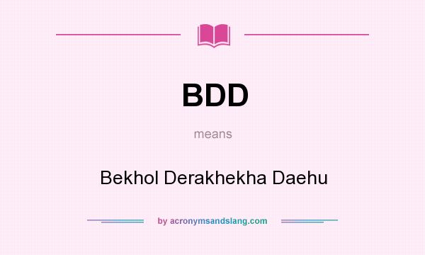 What does BDD mean? It stands for Bekhol Derakhekha Daehu