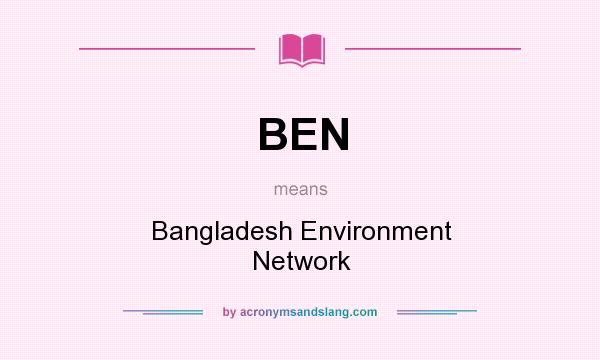 What does BEN mean? It stands for Bangladesh Environment Network