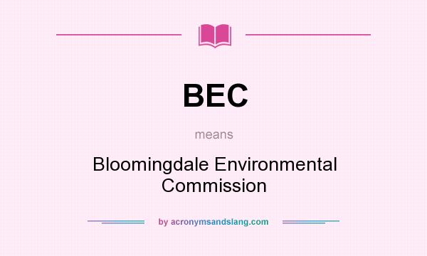 What does BEC mean? It stands for Bloomingdale Environmental Commission