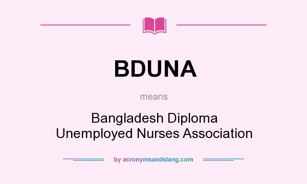 What does BDUNA mean? It stands for Bangladesh Diploma Unemployed Nurses Association