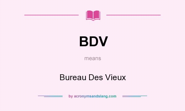 What does BDV mean? It stands for Bureau Des Vieux
