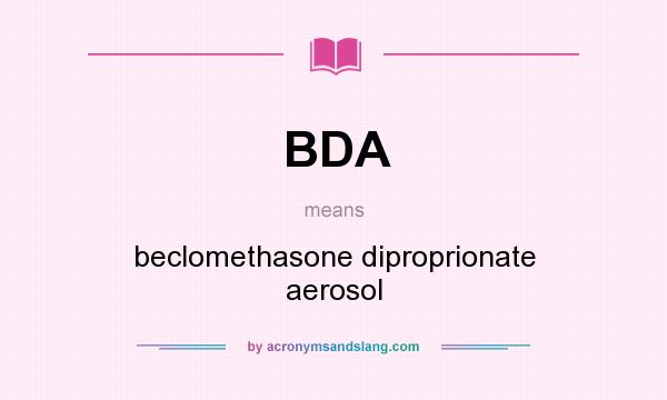 What does BDA mean? It stands for beclomethasone diproprionate aerosol