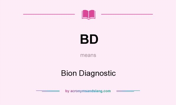 What does BD mean? It stands for Bion Diagnostic