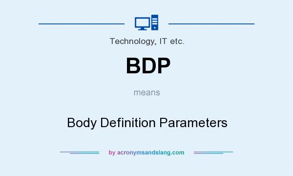 What does BDP mean? It stands for Body Definition Parameters